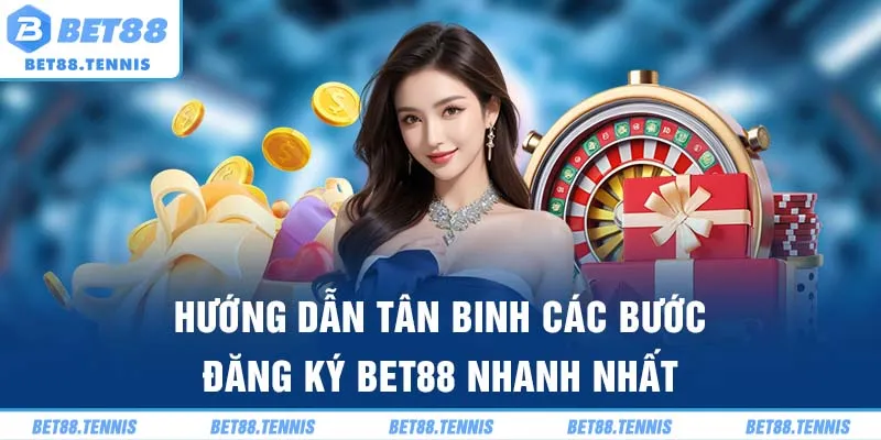 Hướng dẫn tân binh các bước đăng ký Bet88 nhanh nhất